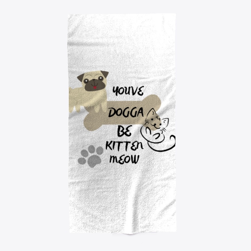 You've Dogga Be Kitten Meow MERCH