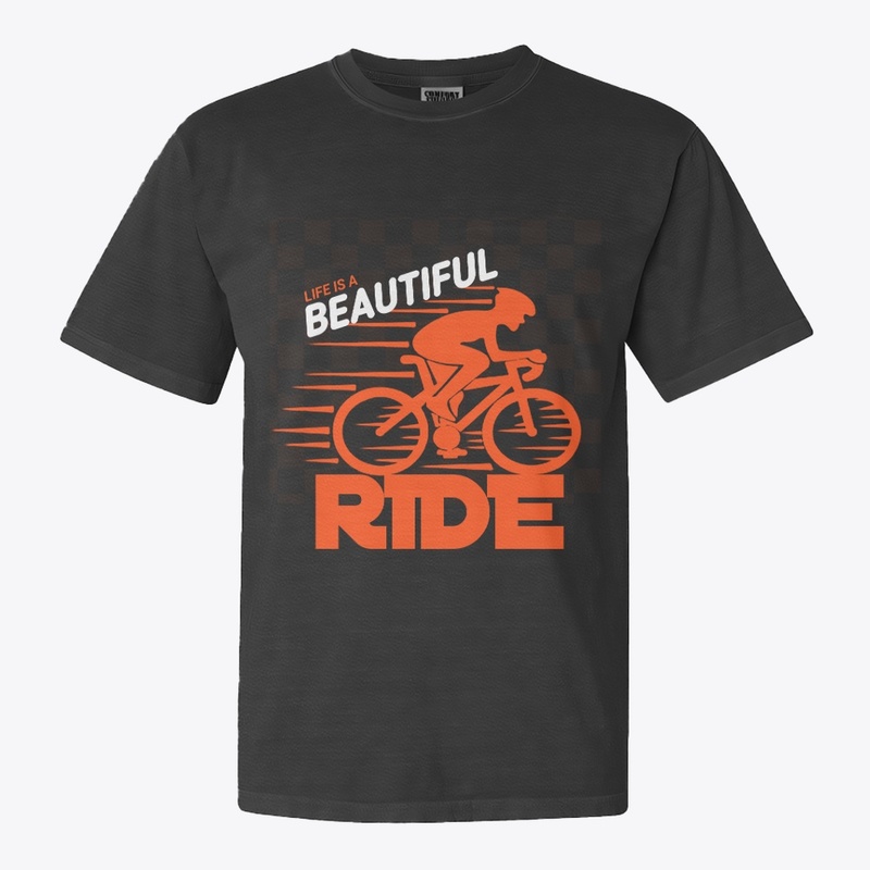 T shirt design life is a beautiful ride 