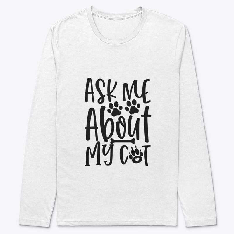 Ask me about my cat - Cat Lover