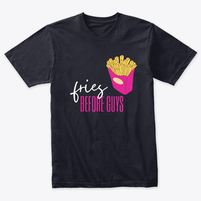 Fries before guys