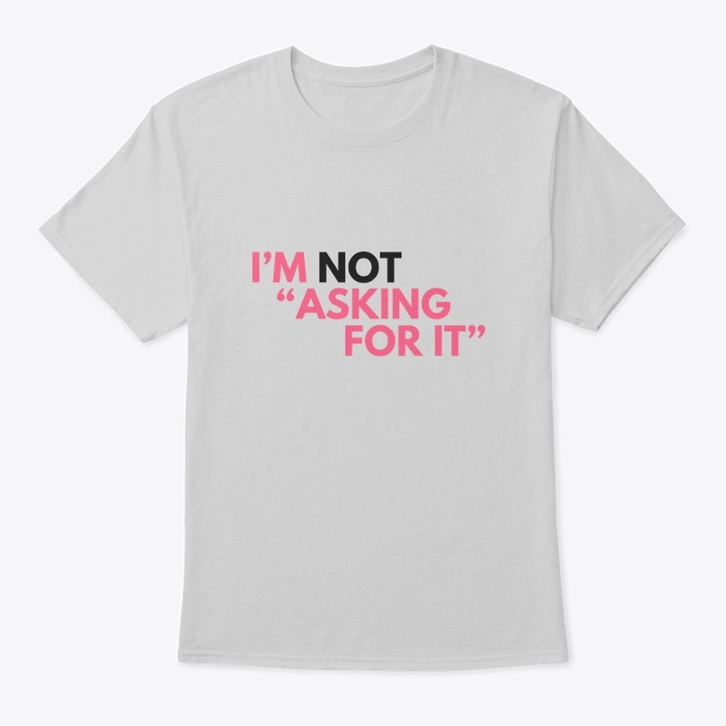 I'm NOT "asking for it".