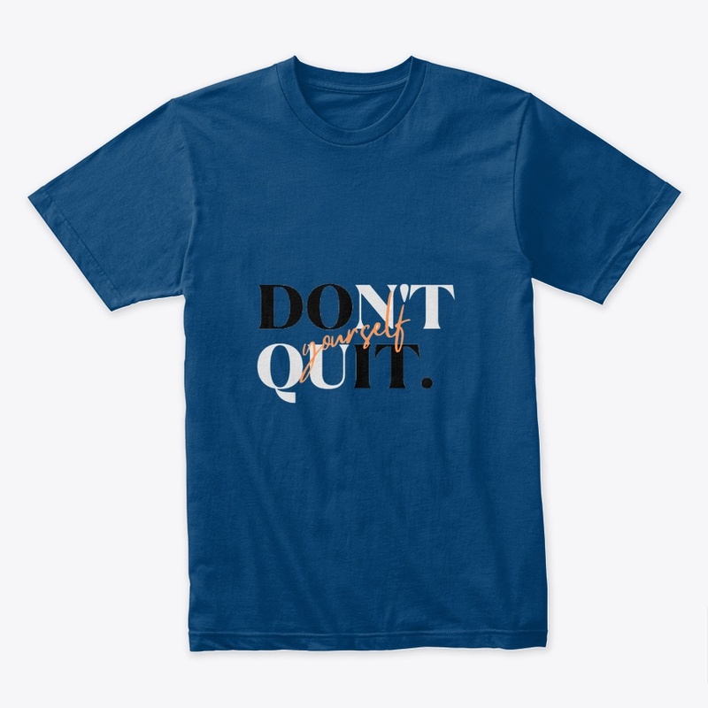 Don't Quit Yourself 
