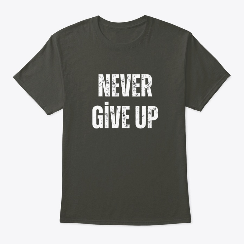 “Never Give Up”