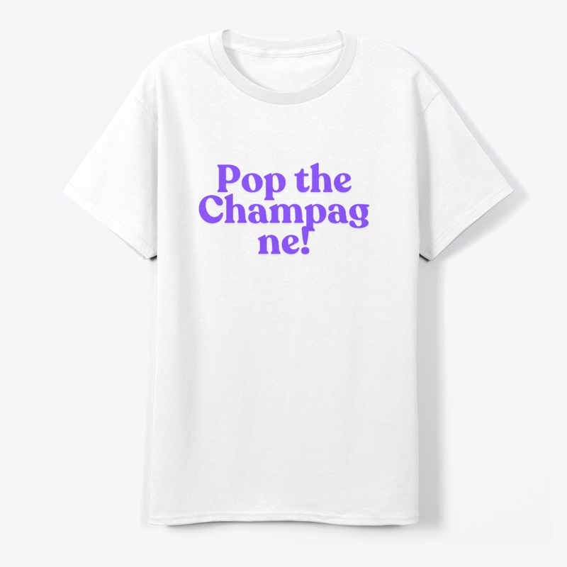 Pop the Champagne! T-Shirt Design