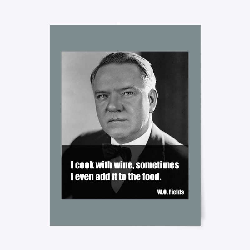 W. C. Fields - I Cook with Wine