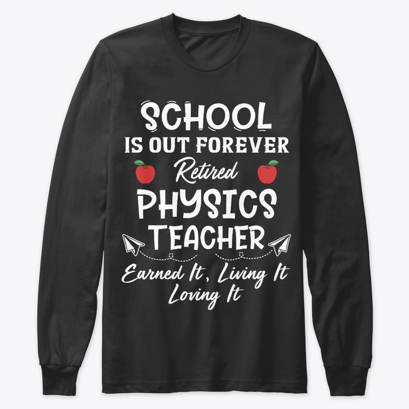 Retired Physics Teacher Gift School Out