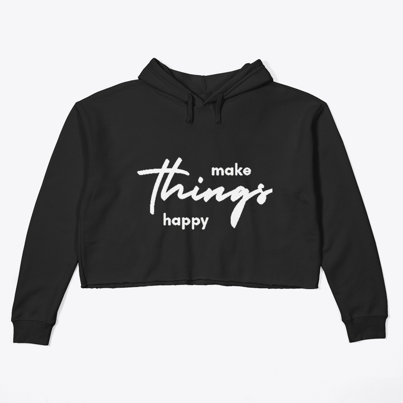 make things happy Crop Hoodie
