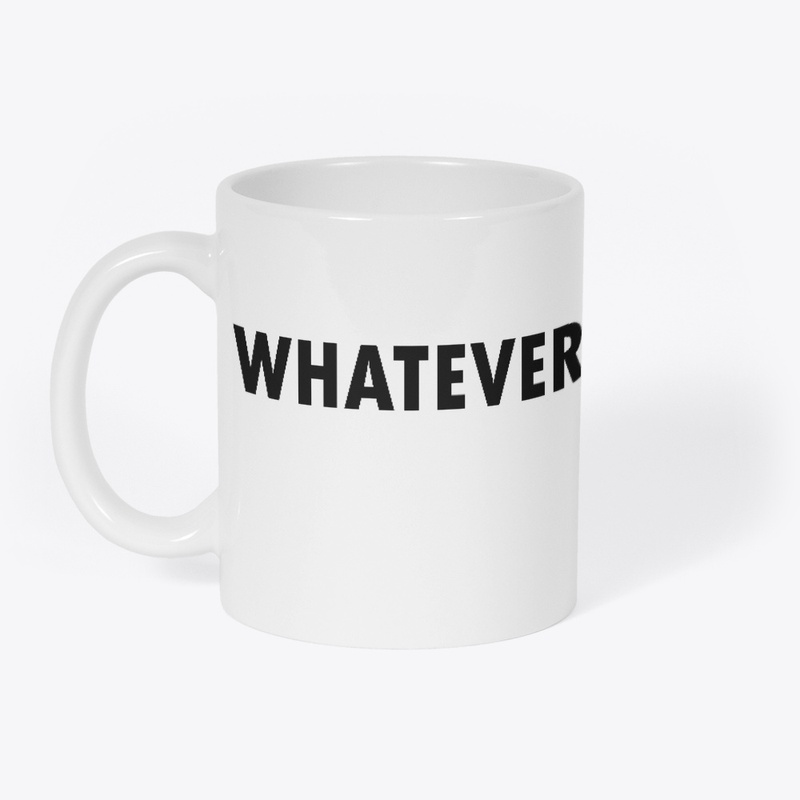 WHATEVER -Teeshirt & hoodies, mug