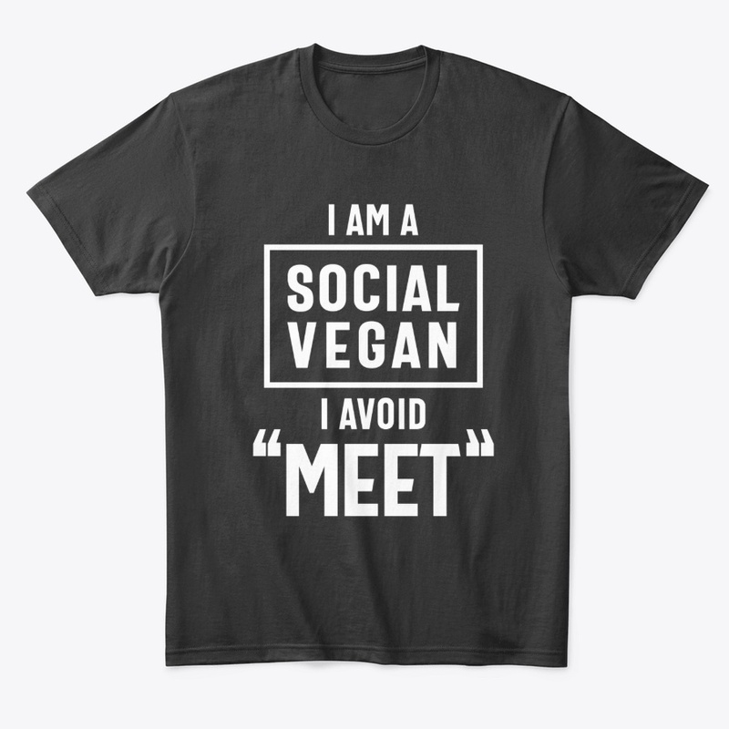 I Am Social Vegan Avoid Meet Vegetarian