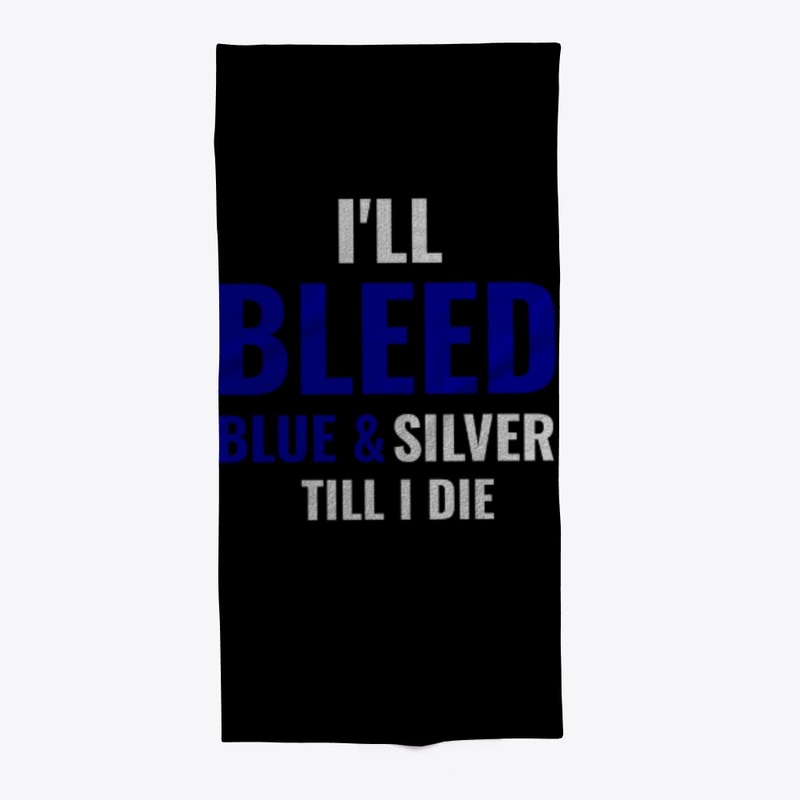 I'll bleed blue & Silver till i die