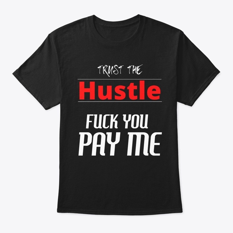 $trust the hustle$