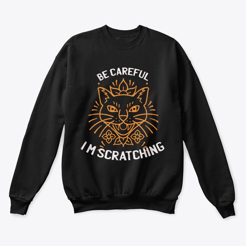 be careful i'm scratching