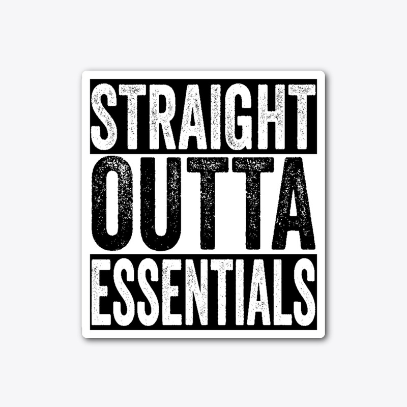 Straight Outta Essentials