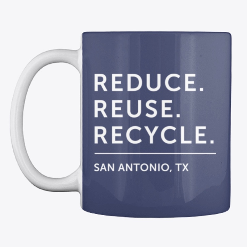 Reduce. Reuse. Recycle. - San Antonio
