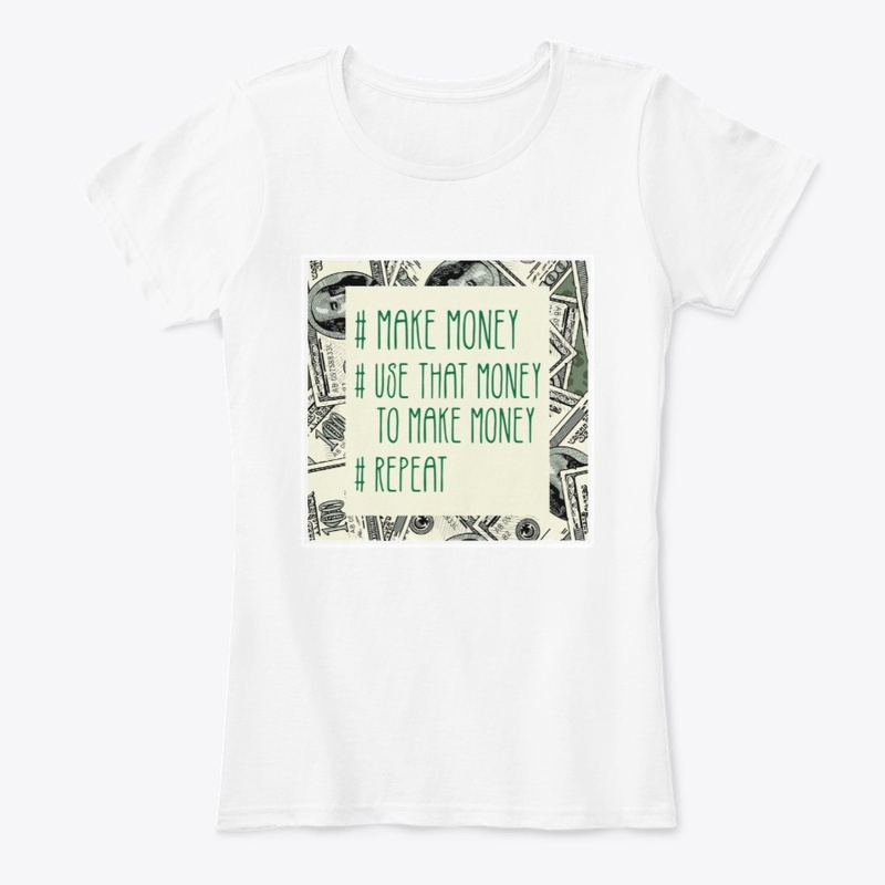 #make money # use that money to make...