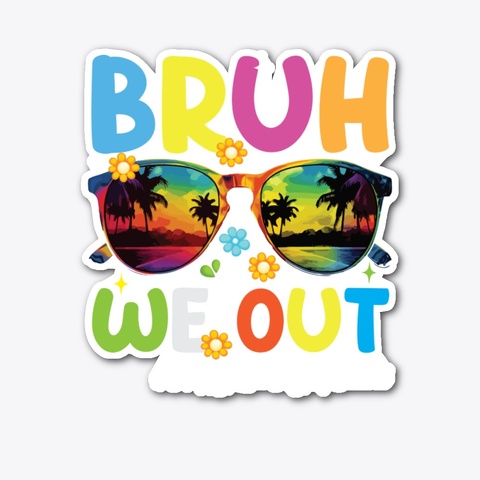Bruh We Out Teachers   Standard T-Shirt Front