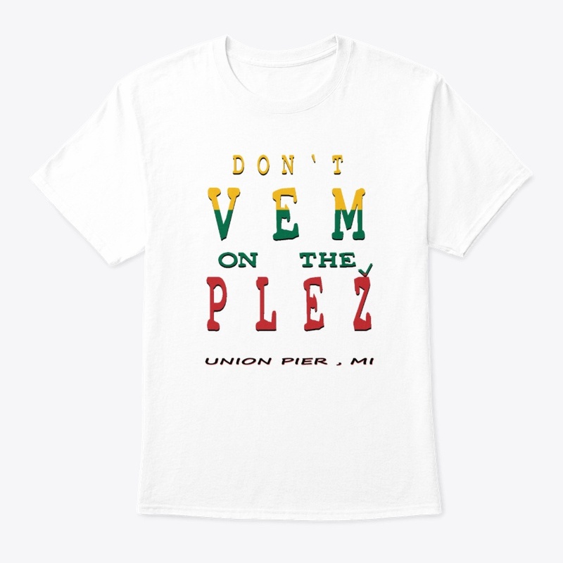 DON'T VEM ON THE PLEZ
