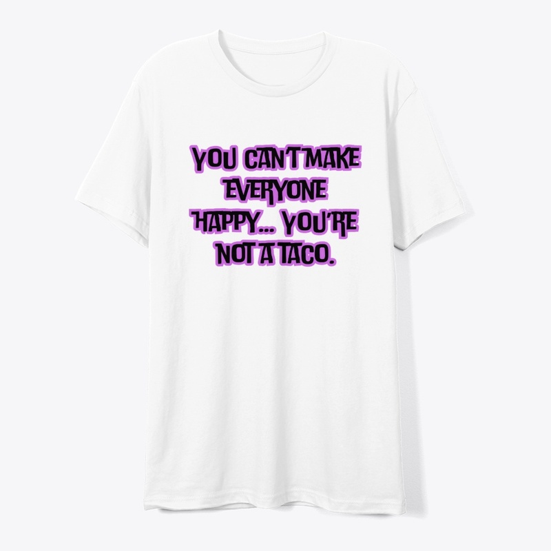 You Can’t Make Everyone Happy… You’re