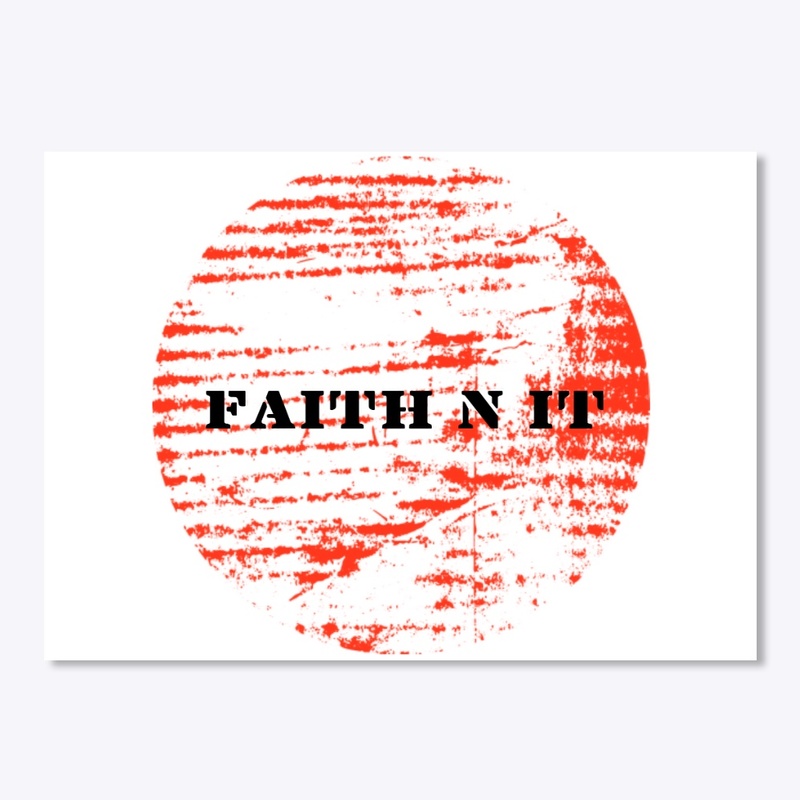 Faith’n it 