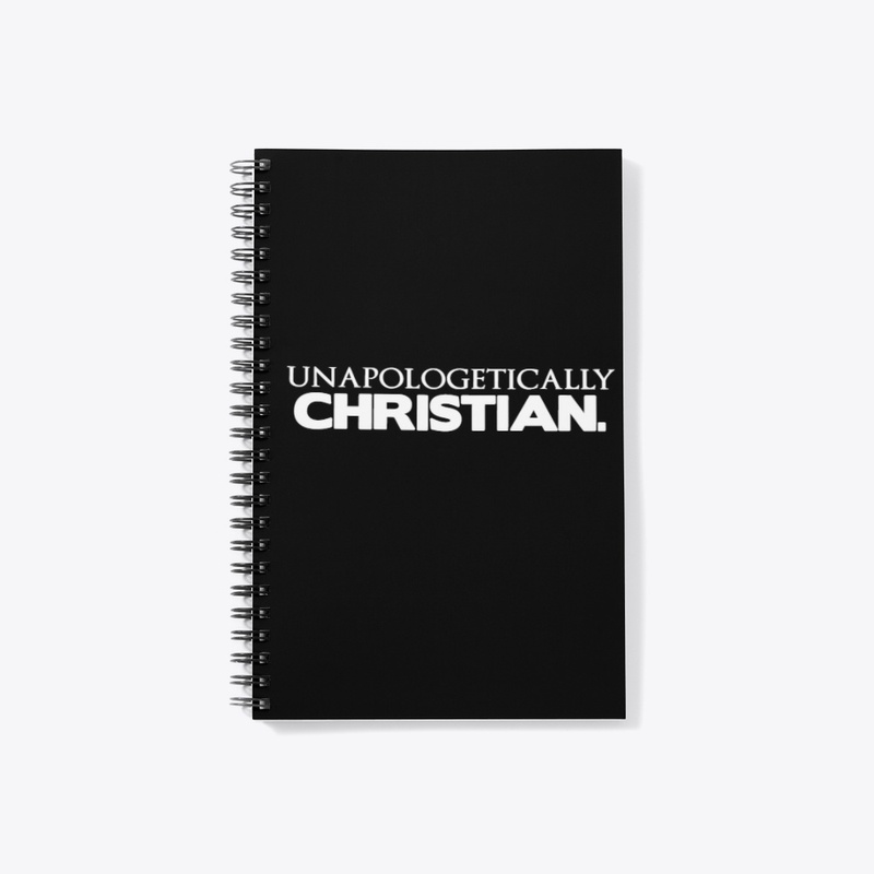 UNAPOLOGETICALLY CHRISTIAN.