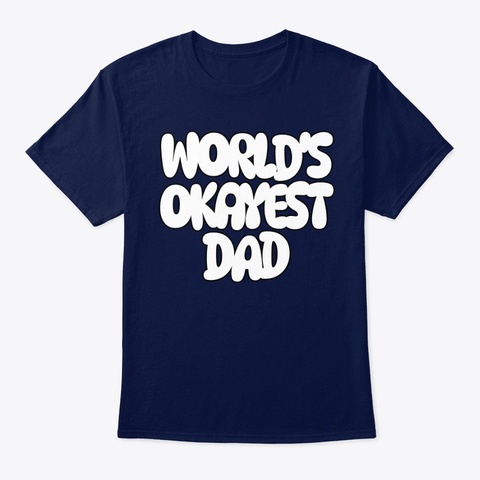 World's Okayest Dad Navy T-Shirt Front