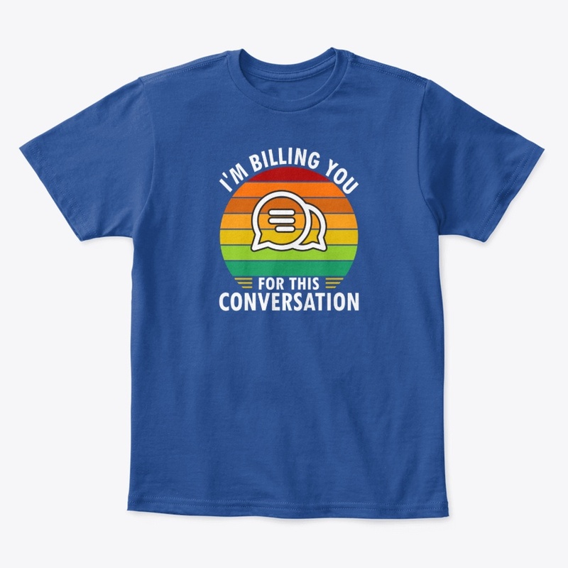 I'm Billing You -Typography T -Shirt 