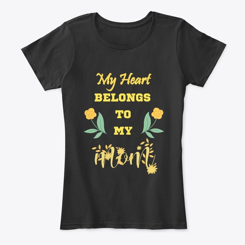 My heart belongs to my mom