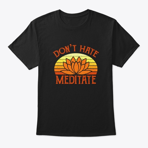 Funny Yoga Don't Hate Meditate Fitness G Black T-Shirt Front