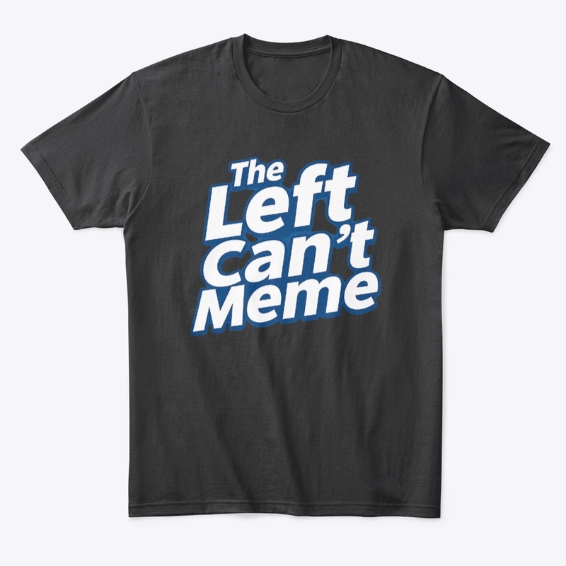 Left can't meme shirt