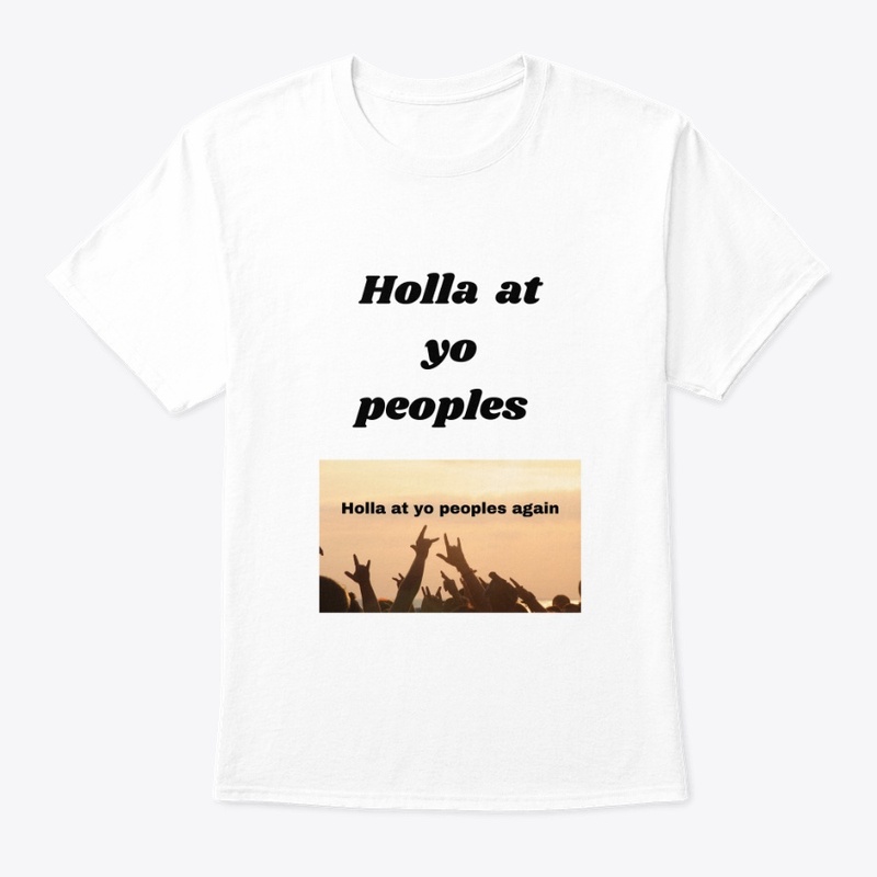 Holla at yo peoples
