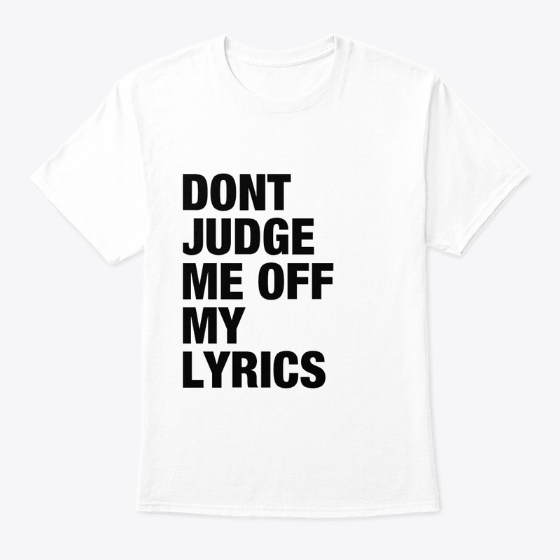 Don't Judge Me Off My Lyrics Merch 