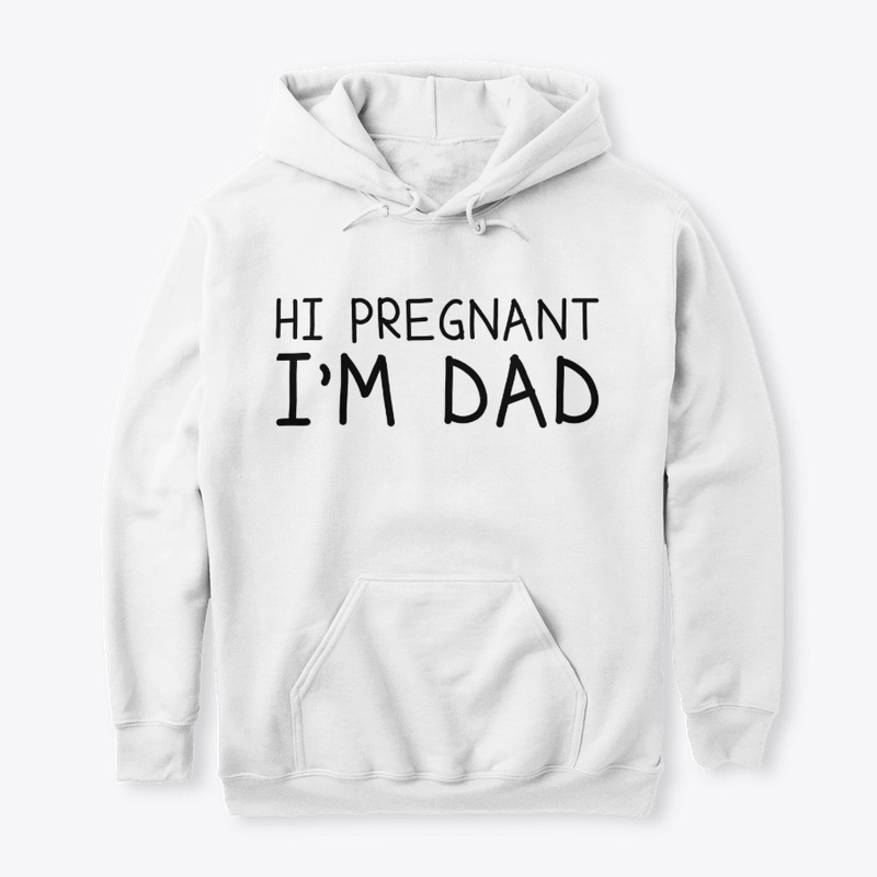 Hi Pregnant, I'm Dad Couple's Shirt
