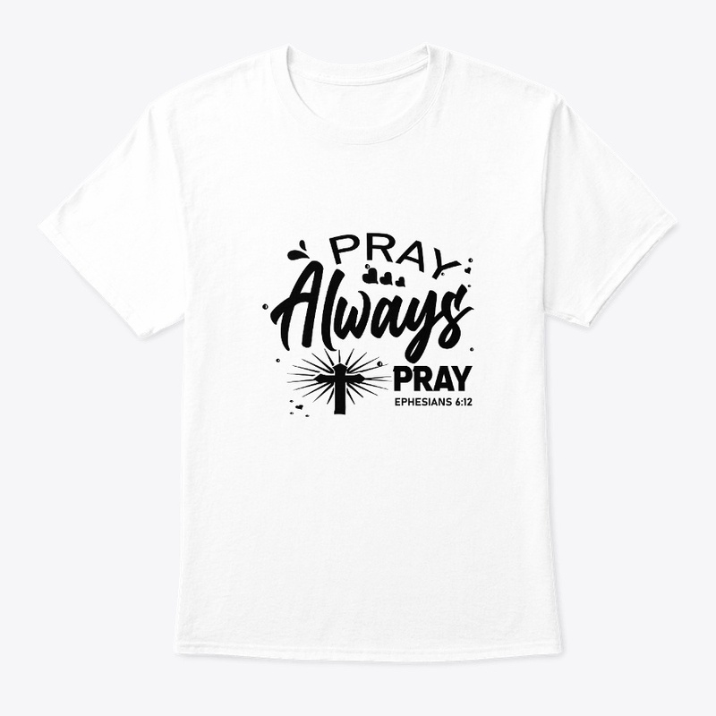Pray Always Pray T-Shirt