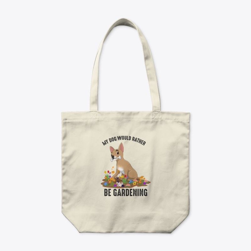 My Dog Would Rather Be Gardening