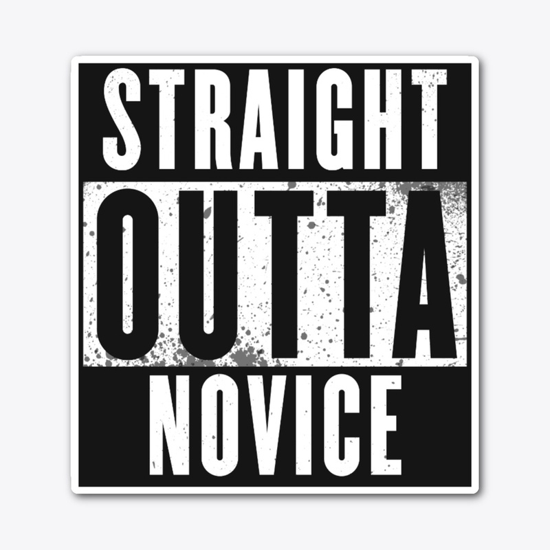 Straight Outta Novice