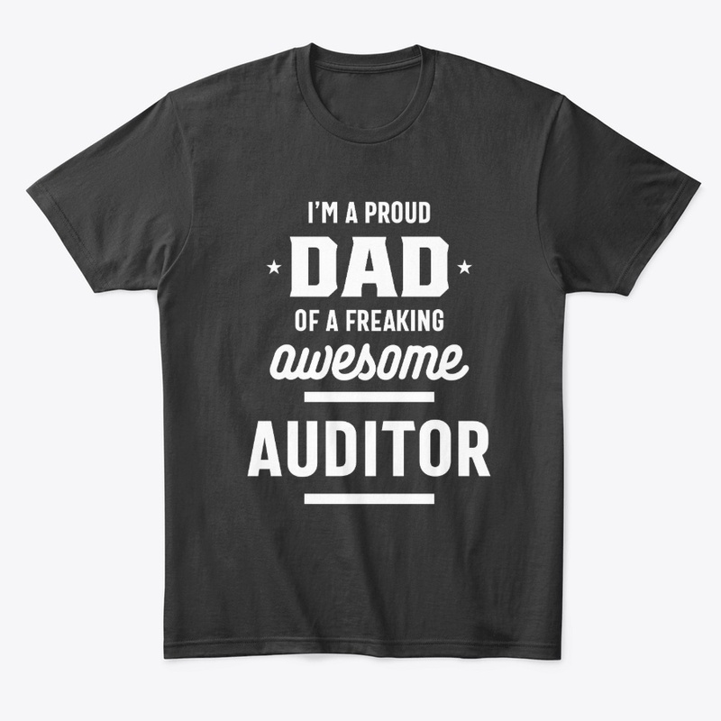 Proud Dad Of a Freaking Awesome Auditor 