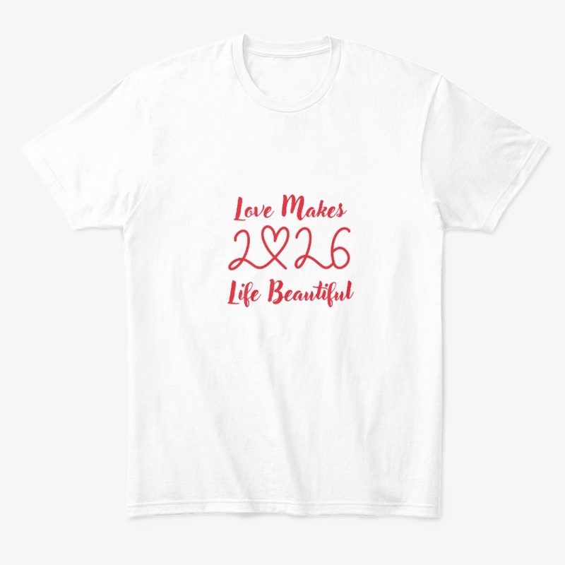 T shrit Love Makes Life Beautiful