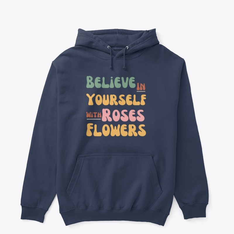 Believe in yourself with roses flowers