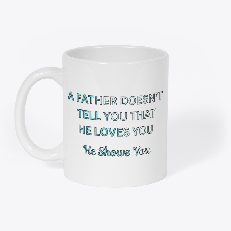 A Father Shows You