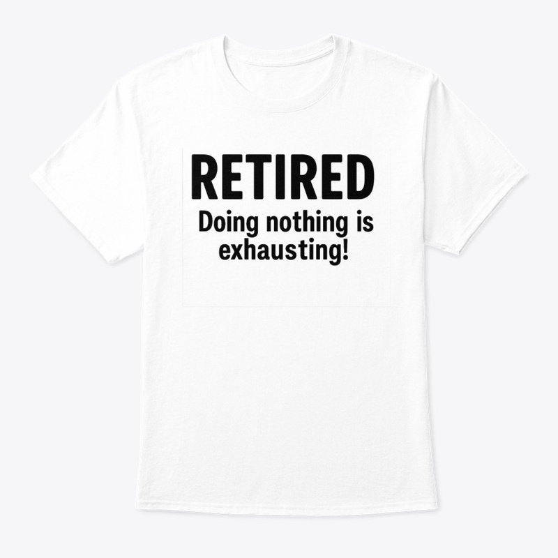 Retired – Doing Nothing Is Exhausting!