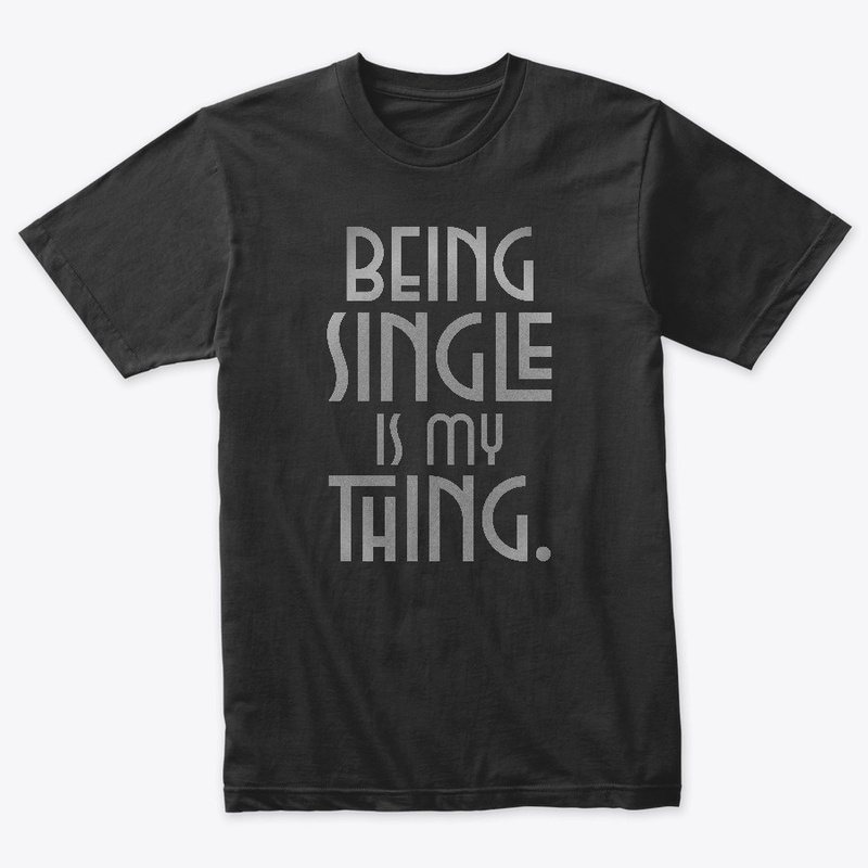 Being Single Is My Thing