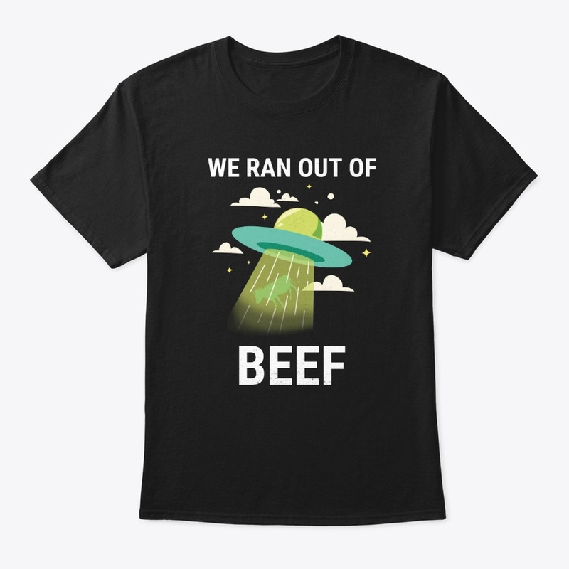 We Ran Out Of Beef UFO