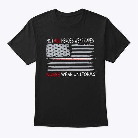 Not All Heroes Nurse Wears Uniforms Black áo T-Shirt Front