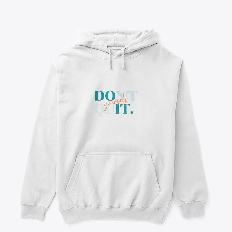 "Don't Quit yourself"
