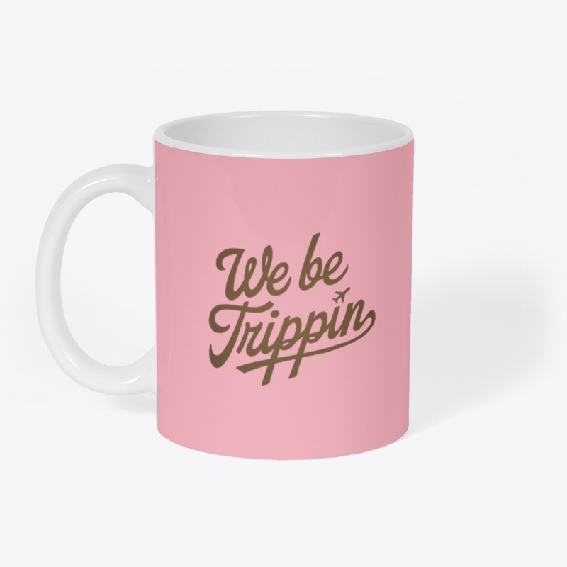 We Be Trippin' T-Shirt | Funny Shirt