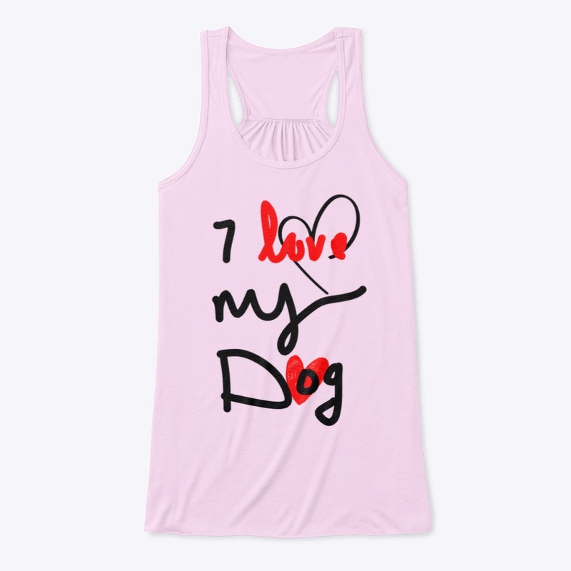 I love my dog tee for dog lovers