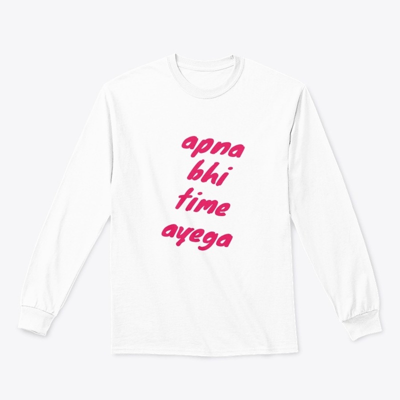 apna bhi time ayega Tee