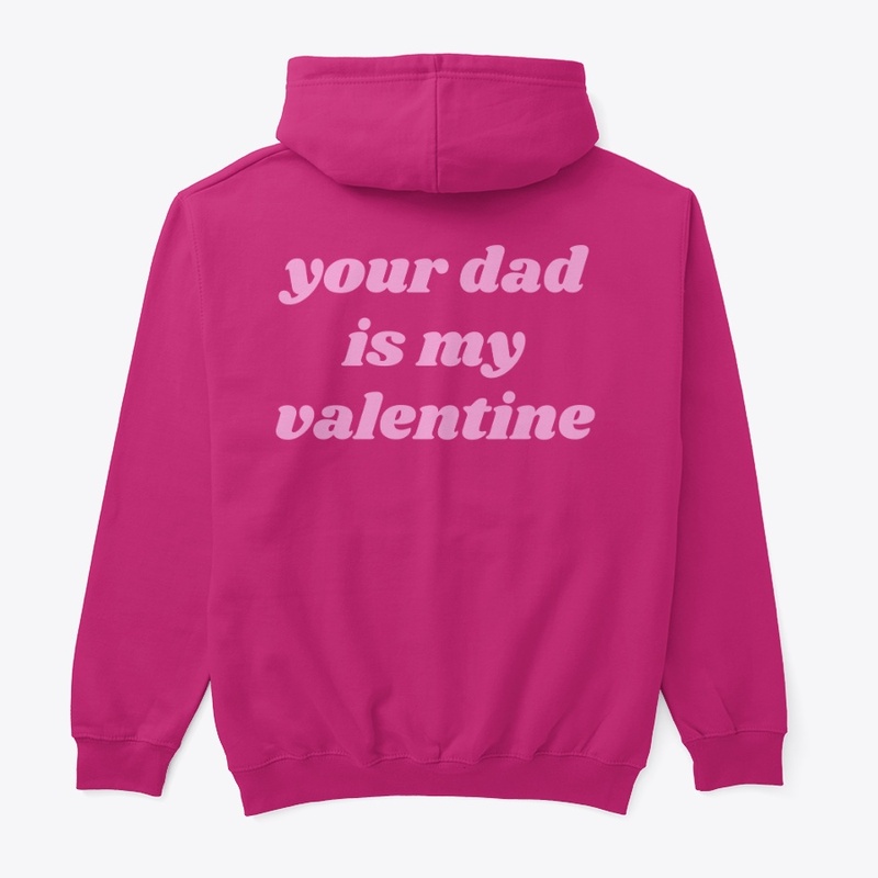 your dad is my valentine