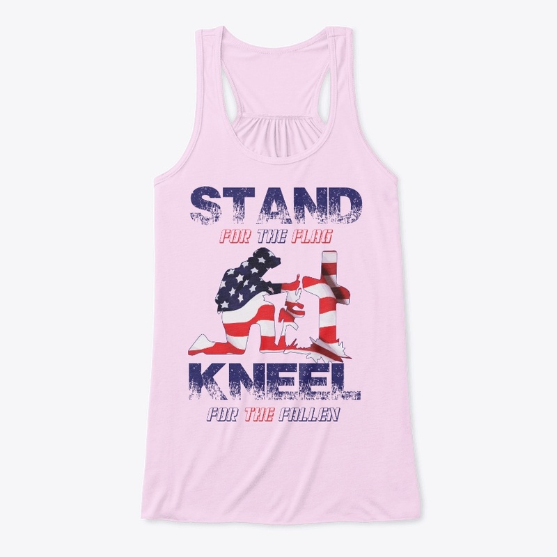 Stand for the Flag Kneel for the Fallen
