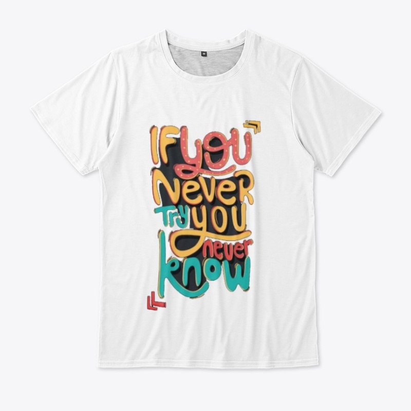 If You Never Try You Never Know